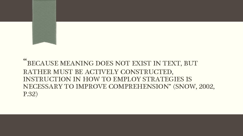 “BECAUSE MEANING DOES NOT EXIST IN TEXT, BUT RATHER MUST BE ACTIVELY CONSTRUCTED, INSTRUCTION