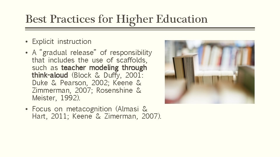 Best Practices for Higher Education • Explicit instruction • A “gradual release” of responsibility