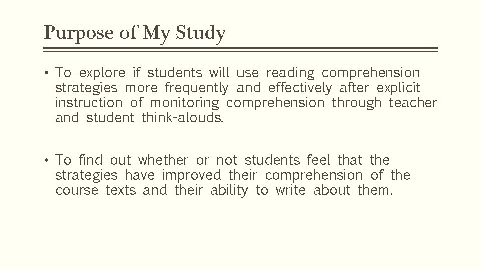 Purpose of My Study • To explore if students will use reading comprehension strategies