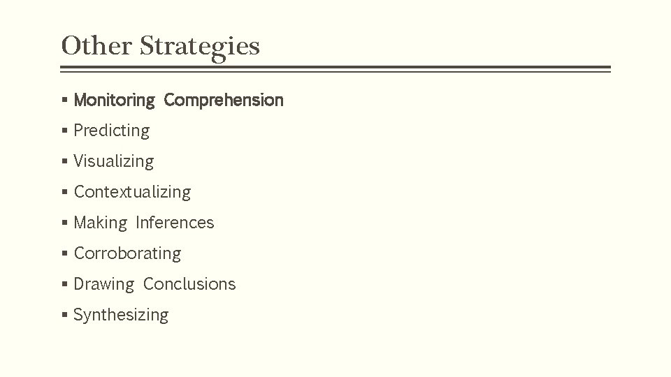 Other Strategies § Monitoring Comprehension § Predicting § Visualizing § Contextualizing § Making Inferences