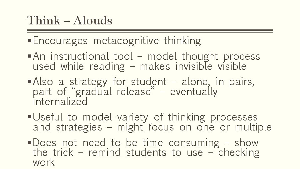 Think – Alouds § Encourages metacognitive thinking § An instructional tool – model thought