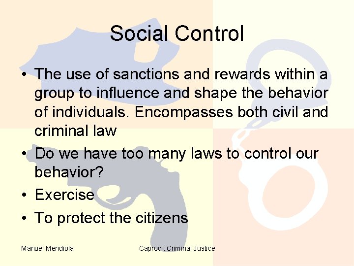 Social Control • The use of sanctions and rewards within a group to influence Social Control • The use of sanctions and rewards within a group to influence