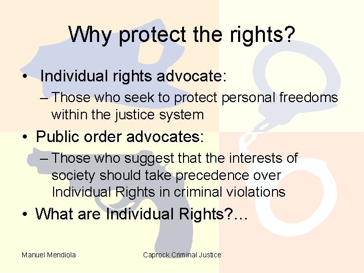 Why protect the rights? • Individual rights advocate: – Those who seek to protect Why protect the rights? • Individual rights advocate: – Those who seek to protect