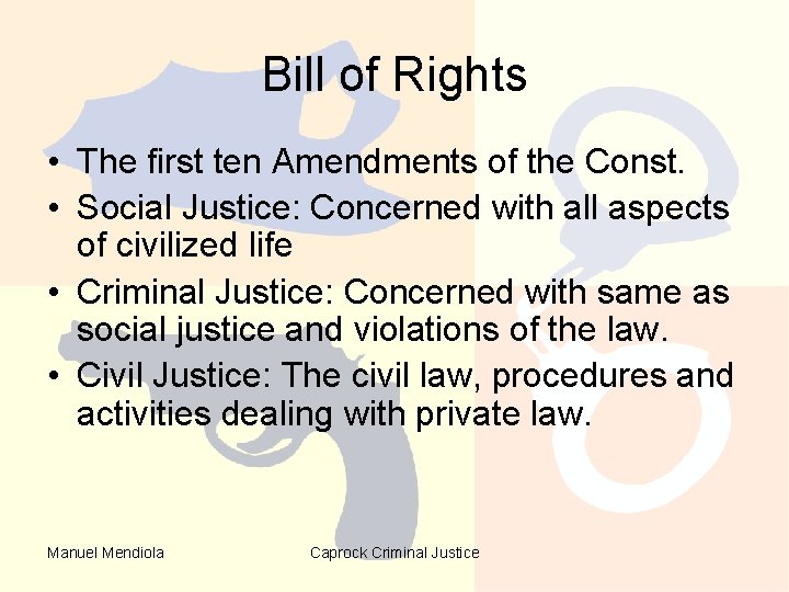 Bill of Rights • The first ten Amendments of the Const. • Social Justice: Bill of Rights • The first ten Amendments of the Const. • Social Justice: