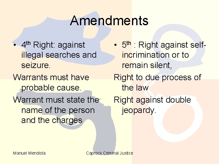 Amendments • 4 th Right: against illegal searches and seizure. Warrants must have probable Amendments • 4 th Right: against illegal searches and seizure. Warrants must have probable