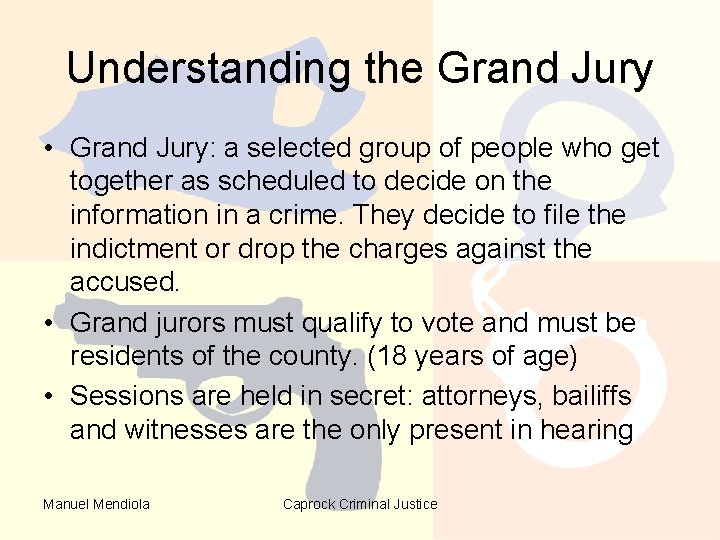 Understanding the Grand Jury • Grand Jury: a selected group of people who get Understanding the Grand Jury • Grand Jury: a selected group of people who get