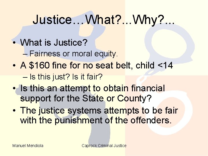 Justice…What? . . . Why? . . . • What is Justice? – Fairness Justice…What? . . . Why? . . . • What is Justice? – Fairness