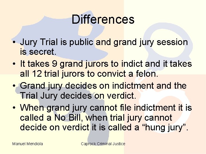 Differences • Jury Trial is public and grand jury session is secret. • It Differences • Jury Trial is public and grand jury session is secret. • It