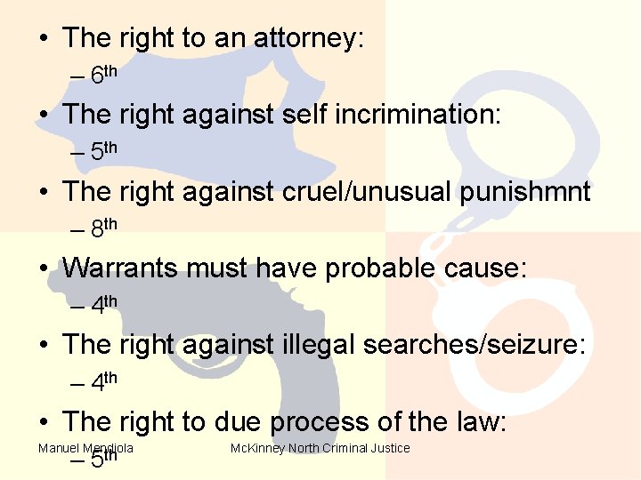 • The right to an attorney: – 6 th • The right against • The right to an attorney: – 6 th • The right against