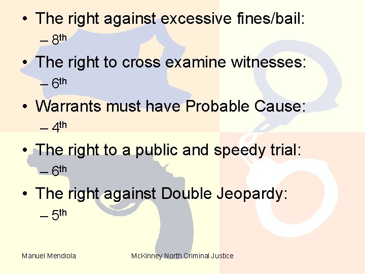 • The right against excessive fines/bail: – 8 th • The right to • The right against excessive fines/bail: – 8 th • The right to