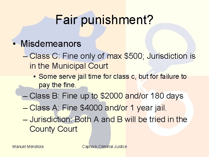 Fair punishment? • Misdemeanors – Class C: Fine only of max $500; Jurisdiction is Fair punishment? • Misdemeanors – Class C: Fine only of max $500; Jurisdiction is
