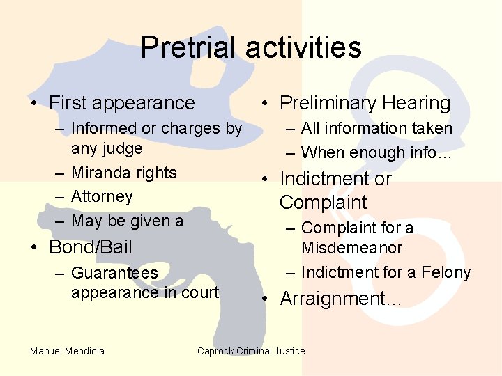 Pretrial activities • First appearance • Preliminary Hearing – Informed or charges by any Pretrial activities • First appearance • Preliminary Hearing – Informed or charges by any