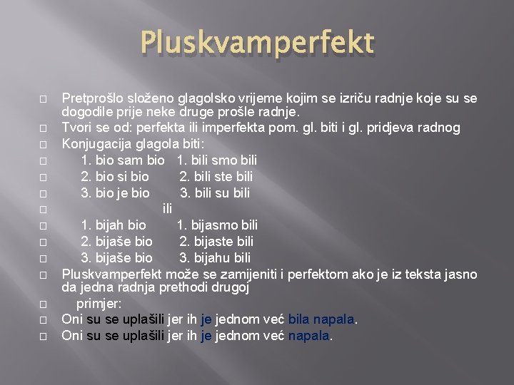 Pluskvamperfekt � � � � Pretprošlo složeno glagolsko vrijeme kojim se izriču radnje koje