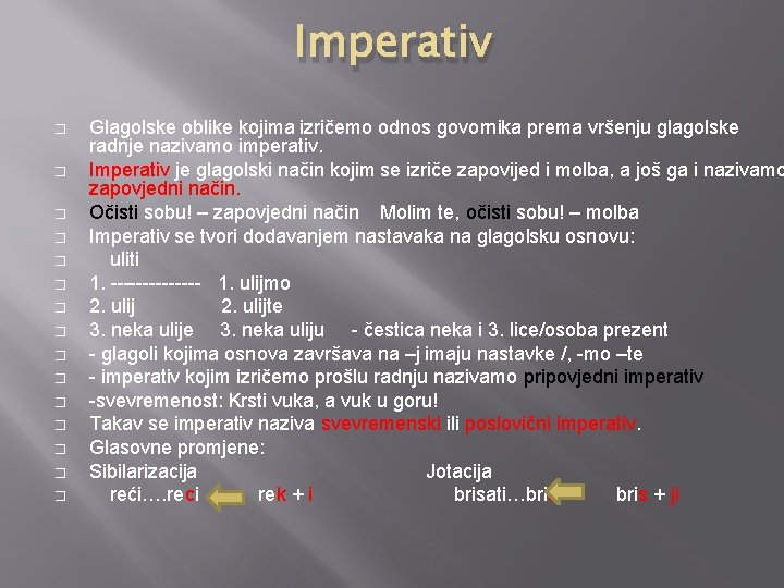 Imperativ � � � � Glagolske oblike kojima izričemo odnos govornika prema vršenju glagolske