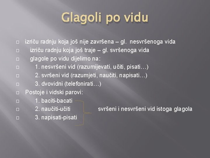 Glagoli po vidu � � � � � izriču radnju koja još nije završena