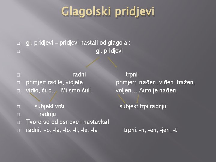 Glagolski pridjevi � � � � � gl. pridjevi – pridjevi nastali od glagola