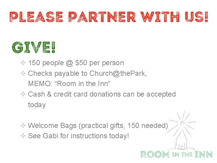 ² 150 people @ $50 person ² Checks payable to Church@the. Park, MEMO: “Room