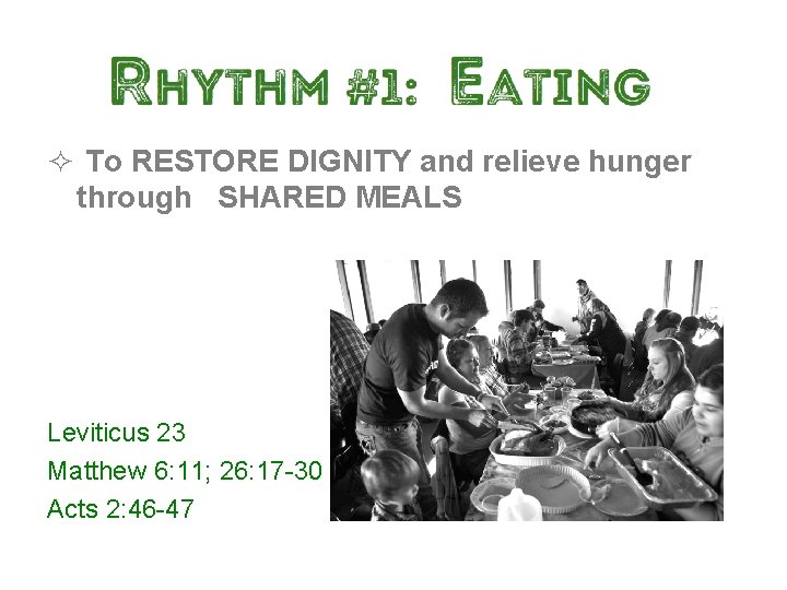² To RESTORE DIGNITY and relieve hunger through SHARED MEALS Leviticus 23 Matthew 6: