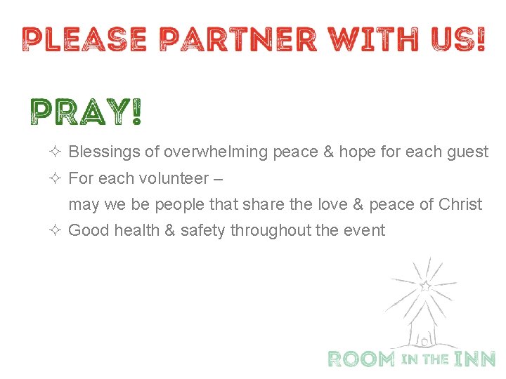 ² Blessings of overwhelming peace & hope for each guest ² For each volunteer