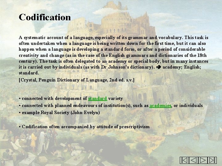 Codification A systematic account of a language, especially of its grammar and vocabulary. This