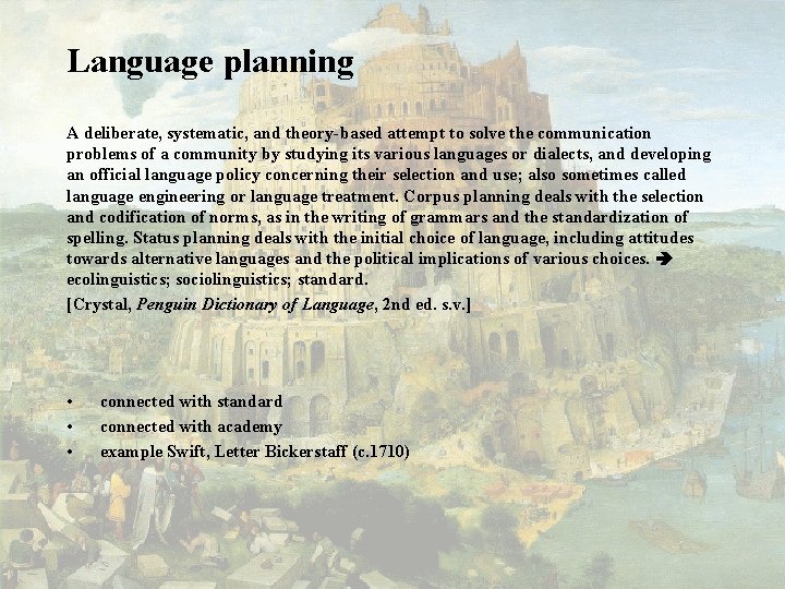 Language planning A deliberate, systematic, and theory based attempt to solve the communication problems