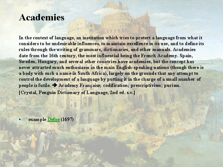 Academies In the context of language, an institution which tries to protect a language