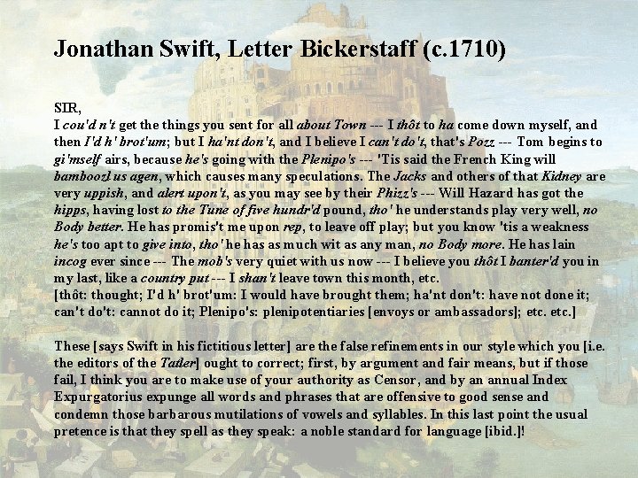 Jonathan Swift, Letter Bickerstaff (c. 1710) SIR, I cou'd n't get the things you