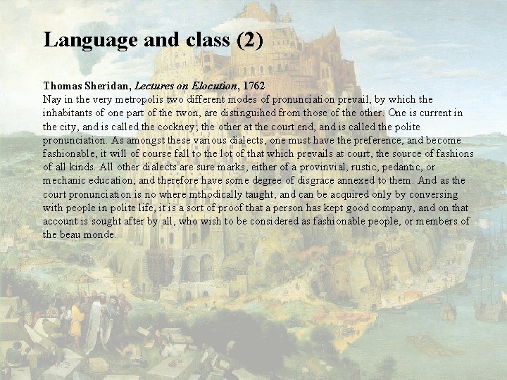 Language and class (2) Thomas Sheridan, Lectures on Elocution, 1762 Nay in the very