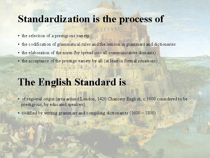 Standardization is the process of • the selection of a prestigious variety • the