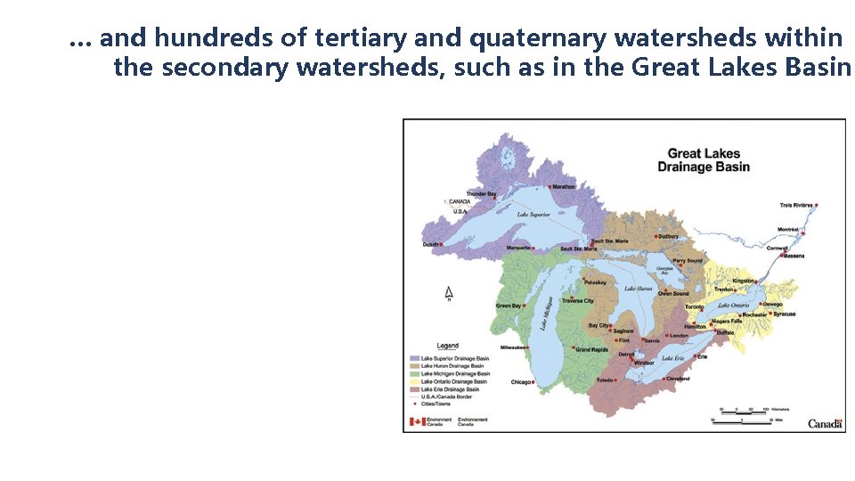 … and hundreds of tertiary and quaternary watersheds within the secondary watersheds, such as