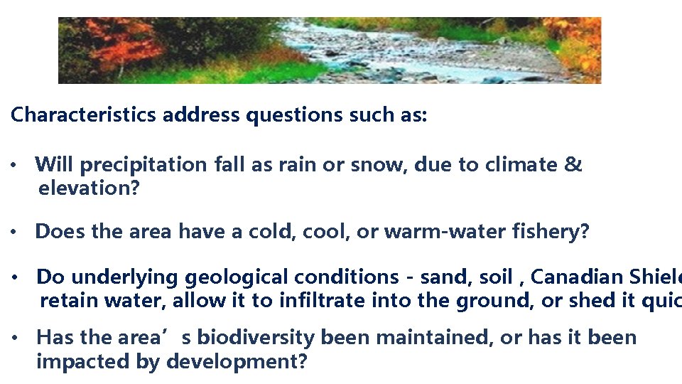 Characteristics address questions such as: • Will precipitation fall as rain or snow, due