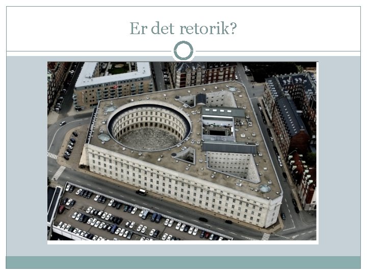 Er det retorik? 