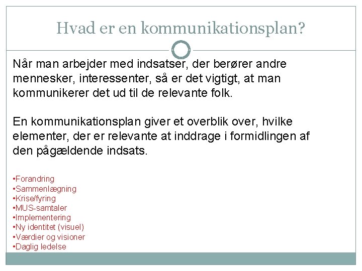 Hvad er en kommunikationsplan? Når man arbejder med indsatser, der berører andre mennesker, interessenter,