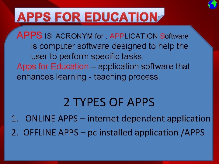 APPS FOR EDUCATION APPS IS ACRONYM for : APPLICATION Software is computer software designed