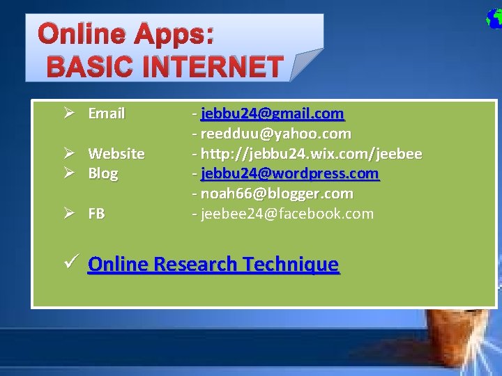 Online Apps: BASIC INTERNET Ø Email Ø Website Ø Blog Ø FB - jebbu