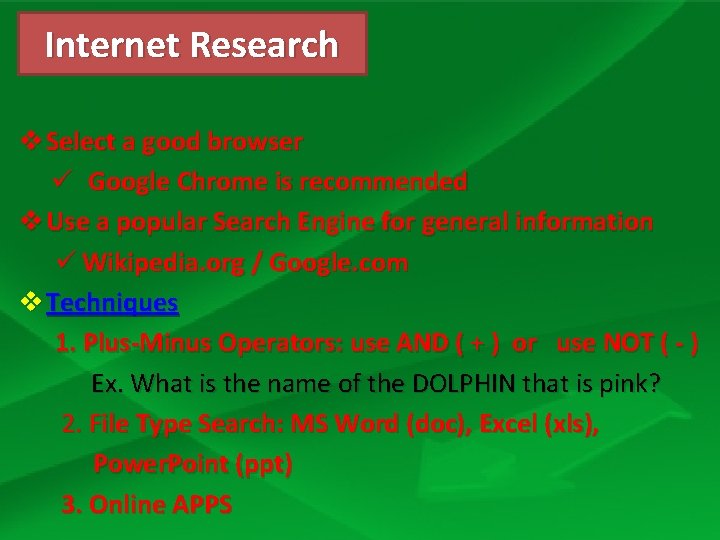 Internet Research v Select a good browser ü Google Chrome is recommended v Use