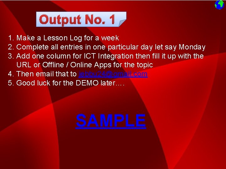 Output No. 1 1. Make a Lesson Log for a week 2. Complete all