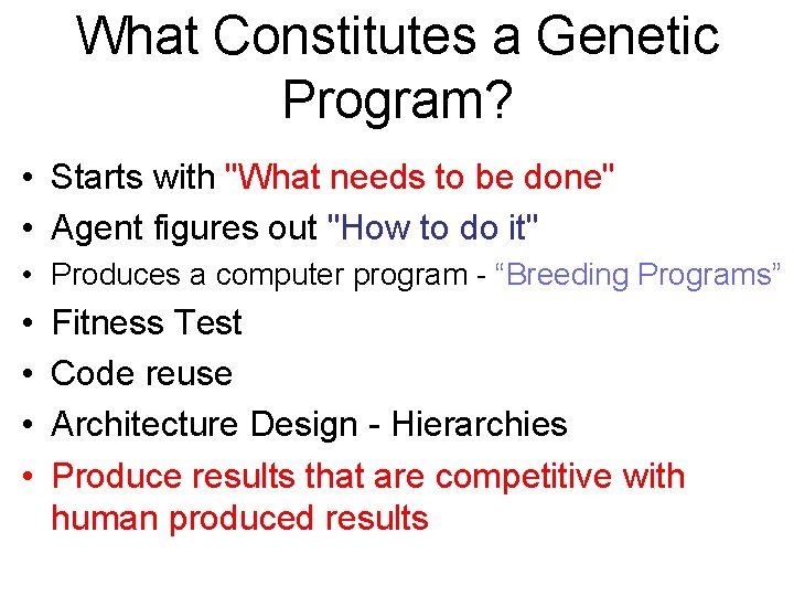 What Constitutes a Genetic Program? • Starts with "What needs to be done" •