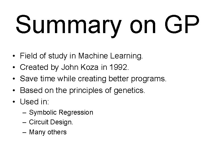 Summary on GP • • • Field of study in Machine Learning. Created by