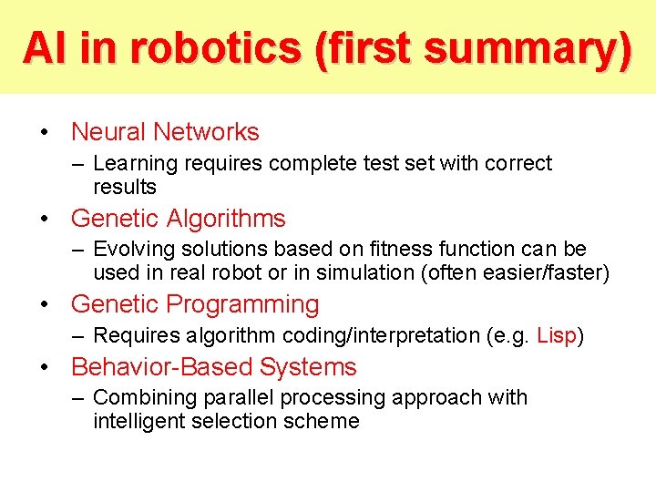 AI in robotics (first summary) • Neural Networks – Learning requires complete test set