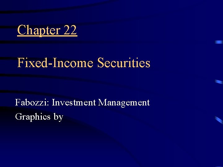 Chapter 22 Fixed-Income Securities Fabozzi: Investment Management Graphics by 