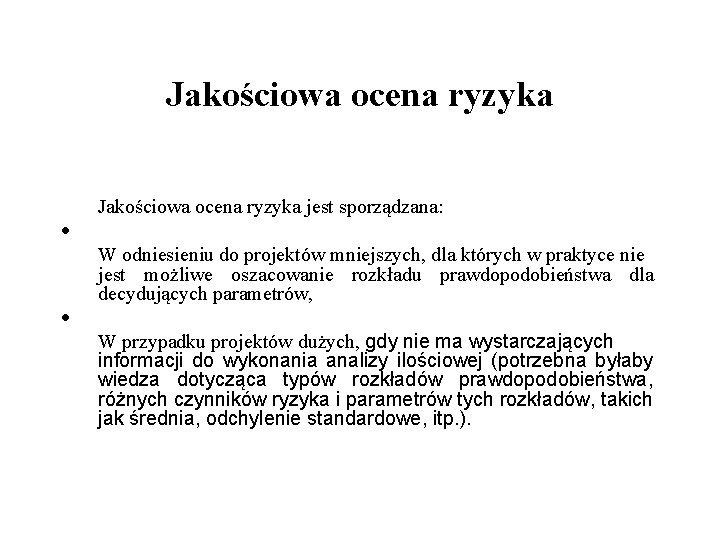 Jakościowa ocena ryzyka jest sporządzana: · W odniesieniu do projektów mniejszych, dla których w