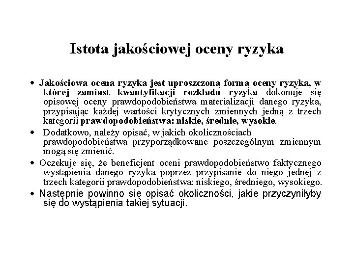 Istota jakościowej oceny ryzyka · Jakościowa ocena ryzyka jest uproszczoną formą oceny ryzyka, w