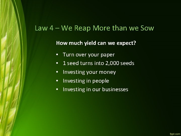 Law 4 – We Reap More than we Sow How much yield can we