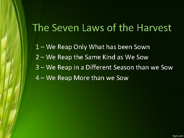 The Seven Laws of the Harvest 1 – We Reap Only What has been