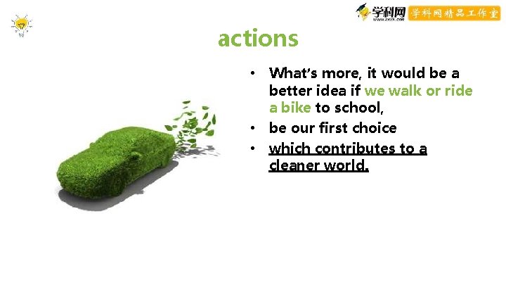 actions • What’s more, it would be a better idea if we walk or actions • What’s more, it would be a better idea if we walk or