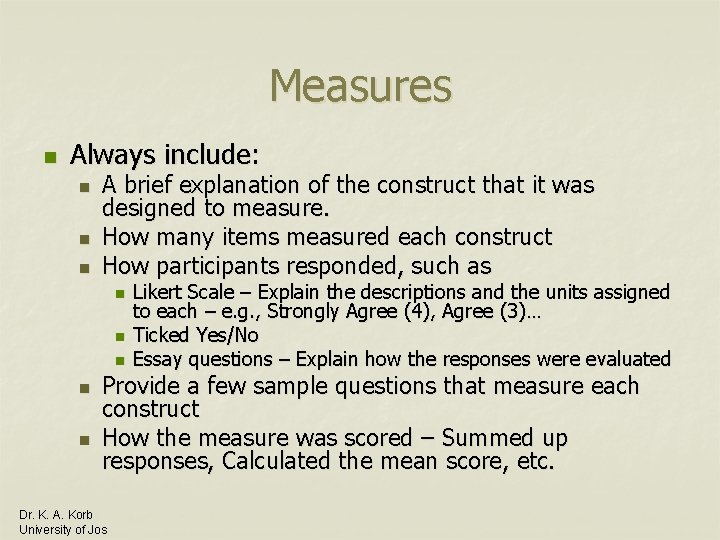 Measures n Always include: n n n A brief explanation of the construct that