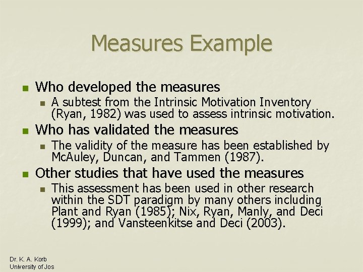 Measures Example n Who developed the measures n n Who has validated the measures