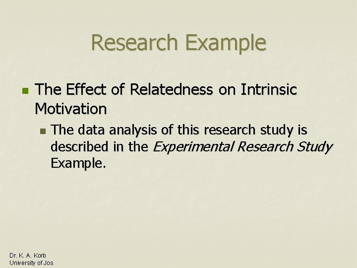 Research Example n The Effect of Relatedness on Intrinsic Motivation n The data analysis