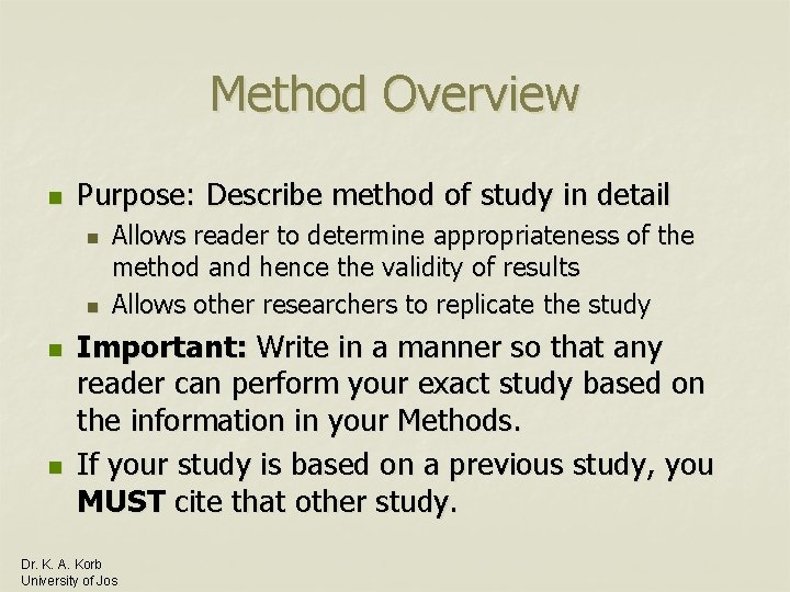 Method Overview n Purpose: Describe method of study in detail n n Allows reader